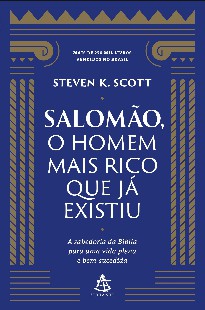 Steven K. Scott – SALOMAO, O HOMEM MAIS RICO QUE JA EXISTIU