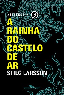 Stieg Larsson - A Rainha do Castelo de Ar