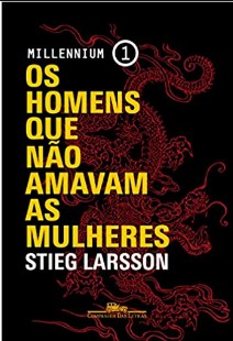 Stieg Larsson - Trilogia Millenium I - OS HOMENS QUE NAO AMAVAM AS MULHERES