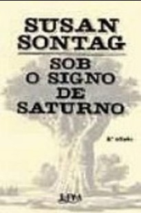Susan Sontag - SOB O SIGNO DE SATURNO