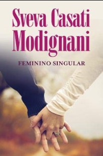 Sveva Casati Modignani – FEMININO SINGULAR