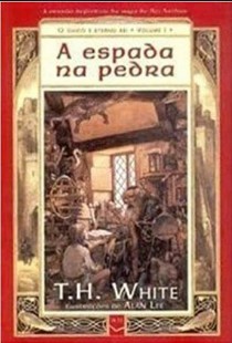 T. H. White - Vol I - A ESPADA E A PEDRA