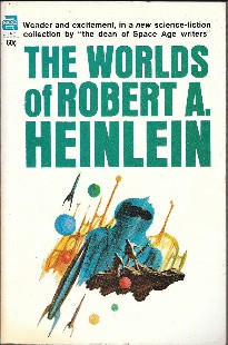 The Worlds of Robert A Heinlein