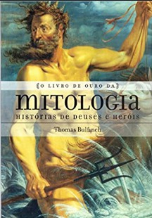 Thomas Bulfinch - O LIVRO DE OURO DA MITOLOGIA