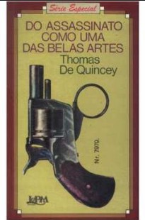 Thomas de Quincey - DO ASSASSINATO COMO UM DAS BELAS ARTES