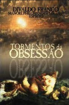 Tormentos da Obsessão (Psicografia Divaldo Pereira Franco - Espírito Manoel Philomeno de Miranda)
