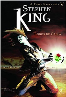 Torre Negra 5 - Lobos de Calla - Stephen King