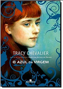 Tracy Chevalier - O AZUL DA VIRGEM