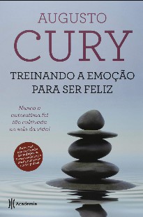 Treinando a Emocao Para Ser Feliz - Augusto Cury