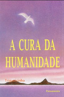 Trigueirinho - A CURA DA HUMANIDADE