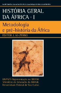 Unesco - HISTORIA GERAL DA AFRICA I - METODOLOGIA E PRE HISTORIA DA AFRICA