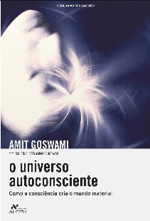 Universo Autoconsciente – Amit Goswami