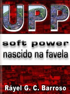 UPP Soft Power Nascido na Favela – Ráyel G. C. Barroso
