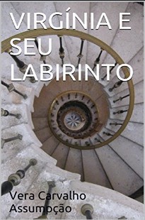 Vera Carvalho - VIRGINIA E SEU LABIRINTO