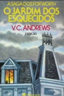 Virginia C. Andrews – A Saga dos Foxworth I – O JARDIM DOS ESQUECIDOS