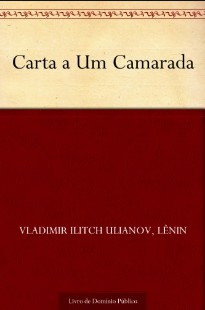 Vladimir Ilitch Lenine - CARTA A UM CAMARADA