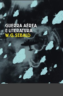 W. G. Sebald – GUERRA AEREA E LITERATURA