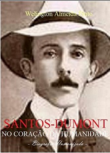 Welington Almeida Pinto – Santos Dumont – NO CORAÇAO DA HUMANIDADE