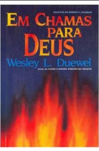 Wesley L. Duewel – Em Chamas Para Deus