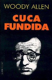 Woody Allen – CUCA FUNDIDA