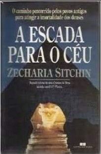 Zecharia Sitchin – A ESCADA PARA O CEU