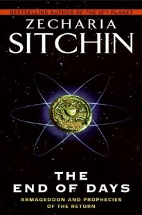 Zecharia Sitchin - End of Days - THE ARMAGEDON AND PROPHECIES OF THE RETURN