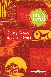 Zelia Gattai – ANARQUISTAS GRAÇAS A DEUS