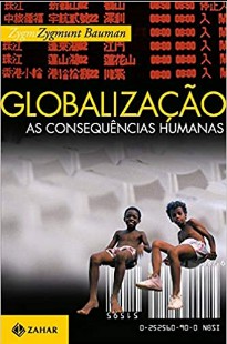 Zygmunt Bauman – GLOBALIZAÇAO – AS CONSEQUENCIAS HUMANAS