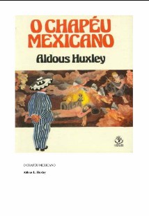 Aldous Huxley Chapéu Mexicano (contos)