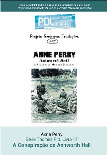 Anne Perry – Serie Pitt 17 – A CONSPIRAÇAO DE ASHWORTH HALL pdf