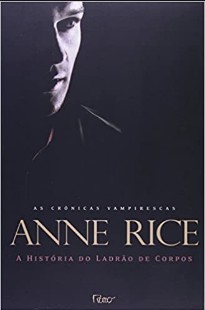 Anne Rice - Cronicas Vampirescas IV - A HISTORIA DO LADRAO DE CORPOS doc