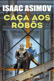 Isaac Asimov Caça aos Robôs