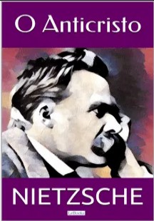 O Anticristo Friedrich Wilhelm Nietzsche