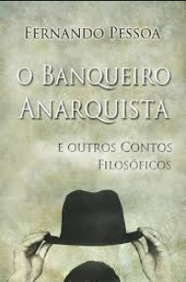 O Banqueiro Anarquista Fernando Pessoa