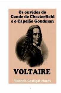 Os Ouvidos do Conde de Chesterfield e o Capel¦o Goudman Voltaire