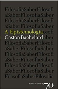 A Epistemologia 1 - BACHELARD G 