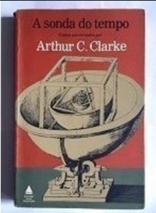 A Sonda do Tempo - Arthur C Clarke 
