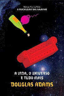 A Vida o Universo e Tudo Mais – Douglas Adams