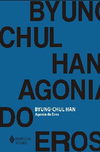 Agonia do Eros – Byung Chul Han