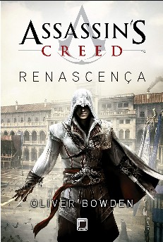 Assassins Creed - Renascenca - Oliver Bowden 