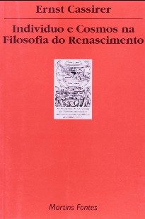 CASSIRER Ernst Indivíduo e Cosmos na Filosofia do Renascimento 1