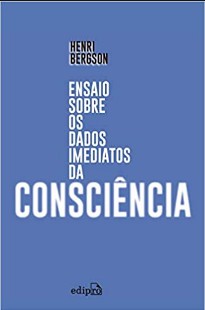 Ensaio Sobre os Dados Imediatos da Consciência - BERGSON Henri 