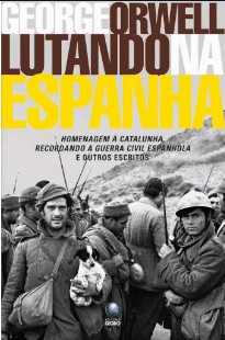George Orwell - Lutando na Espanha 