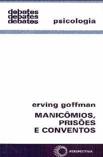 GOFFMAN Erving Manicômios Prisões e Conventos 1