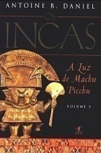 Antoine B. Daniel - Os Incas III - A LUZ DE MACHU PICCHU doc