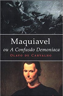 Maquiavel Ou a Confusao Demoni – Olavo de Carvalho