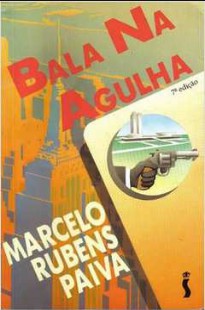 Marcelo Rubens Paiva - Bala na agulha 