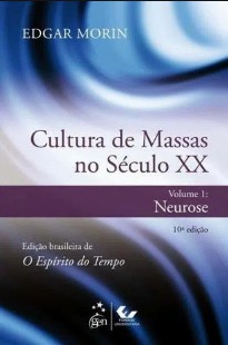 MORIN Edgar Cultura de Massas no Século XX Neurose