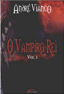 O Vampiro Rei - vol 1 - André Vianco 