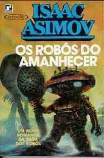 Os Robôs do Amanhecer – Isaac Asimov